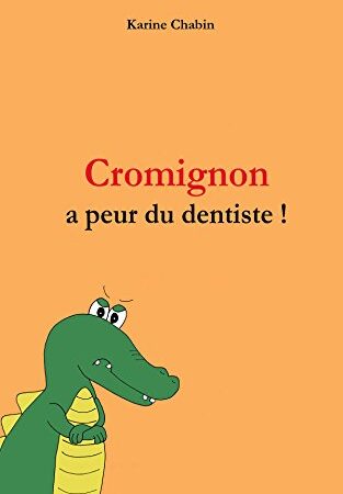 Cromignon a peur du dentiste !: Ebook enfants 3-6 ans, Livre enfants 3-6 ans, French children's ebook Age 3-6, French children's book Age 3-6