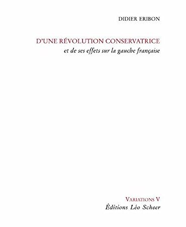 D'une révolution conservatrice et de ses effets sur la gauche française (Variations t. 5)