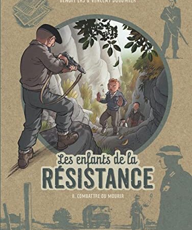 Les Enfants de la Résistance - Tome 8 - Combattre ou mourir