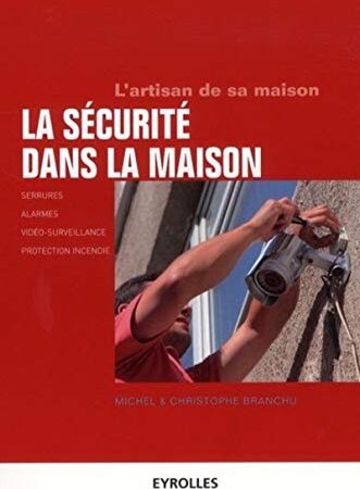 La sécurité dans la maison. Serrures, surveillance, alarmes, extincteurs, etc.